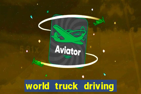 world truck driving simulator dinheiro infinito